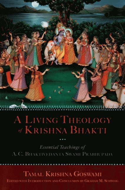 Tamal Krishna Goswami, Graham M. Schweig - Living Theology of Krishna Bhakti, E-bok