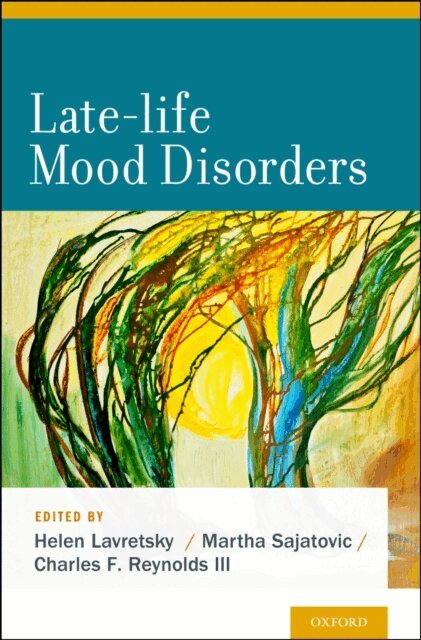 Charles F. Reynolds III, Martha Sajatovic, Helen Lavretsky - Late-Life Mood Disorders, E-bok