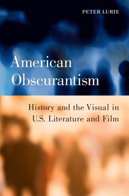 Peter Lurie - American Obscurantism, E-bok
