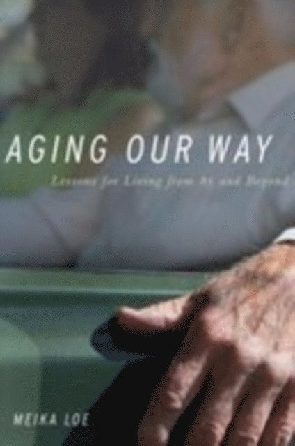 Meika Loe - Aging Our Way, E-bok