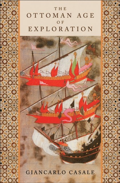 Giancarlo Casale - Ottoman Age of Exploration, E-bok