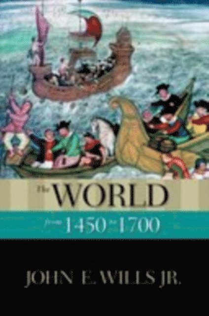 John E. Wills Jr. - World from 1450 to 1700, E-bok
