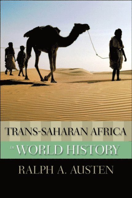 Ralph A. Austen - Trans-Saharan Africa in World History, E-bok