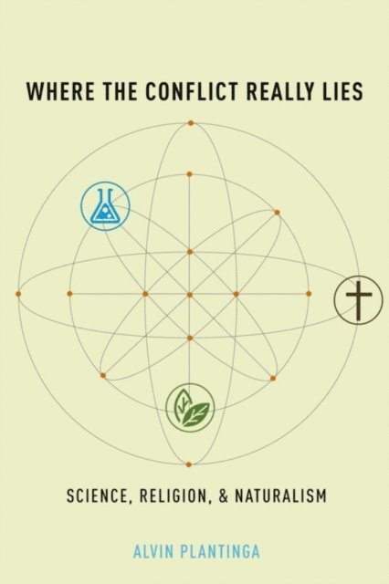 Alvin Plantinga - Where the Conflict Really Lies, E-bok