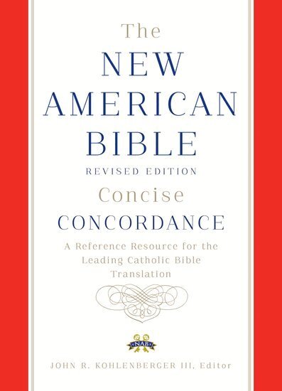 Confraternity of Christian Doctrine, John Kohlenberger - New American Bible Revised Edition Concise Concordance, Inbunden
