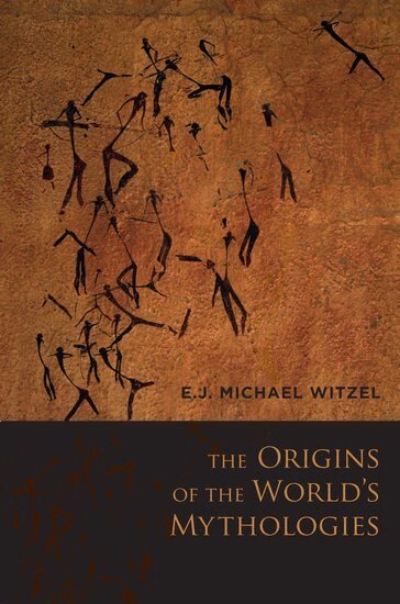 E.J. Michael Witzel - The Origins of the World's Mythologies, Häftad