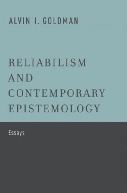 Alvin I. Goldman - Reliabilism and Contemporary Epistemology, E-bok