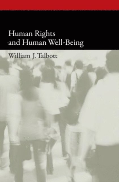 William J. Talbott - Human Rights and Human Well-Being, E-bok