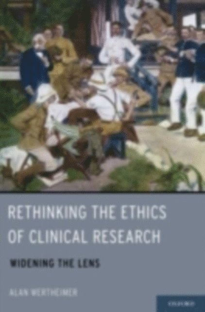 Alan Wertheimer - Rethinking the Ethics of Clinical Research, E-bok