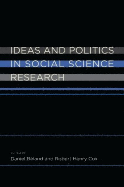 Robert Henry Cox, Daniel Beland - Ideas and Politics in Social Science Research, E-bok