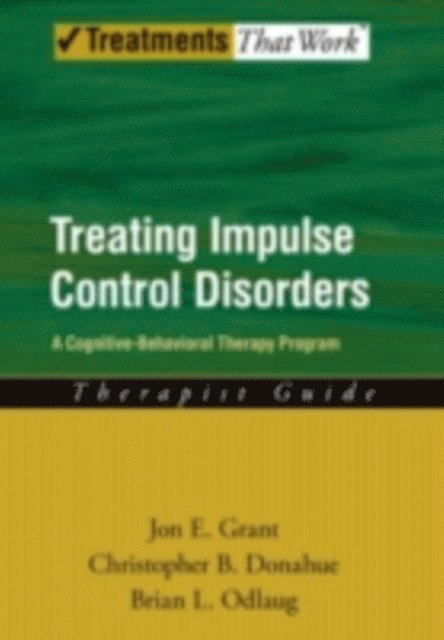 Brian L. Odlaug, Christopher B. Donahue, Jon E. Grant - Treating Impulse Control Disorders, E-bok