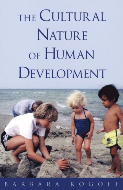 Barbara Rogoff - Cultural Nature of Human Development, E-bok
