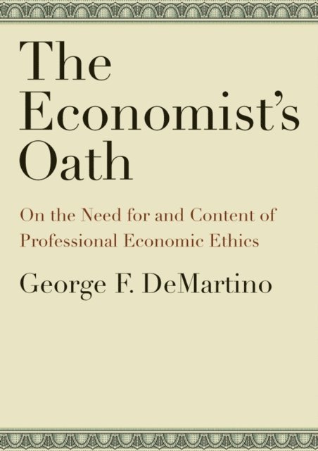 George F. DeMartino - Economist's Oath, E-bok