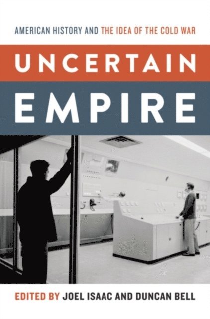 Duncan Bell, Joel Isaac - Uncertain Empire, E-bok