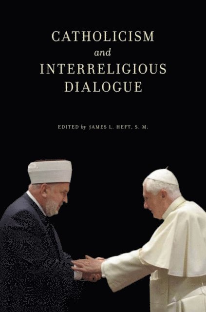 James L. Heft S. M. - Catholicism and Interreligious Dialogue, E-bok