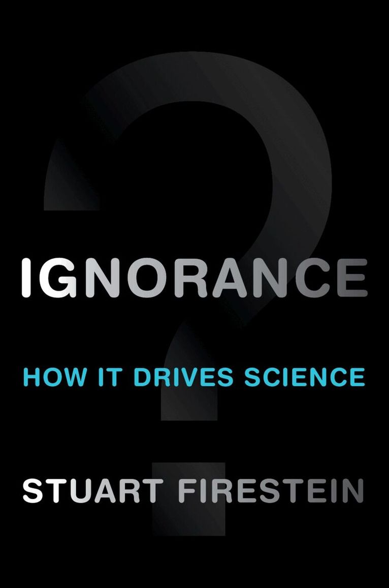 Stuart Firestein - Ignorance, Inbunden