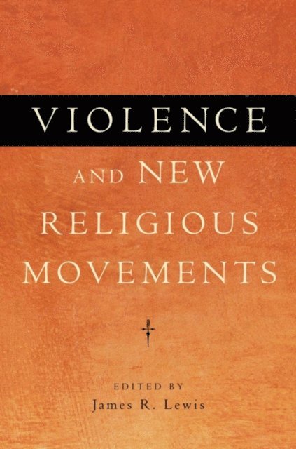 James R. Lewis - Violence and New Religious Movements, E-bok