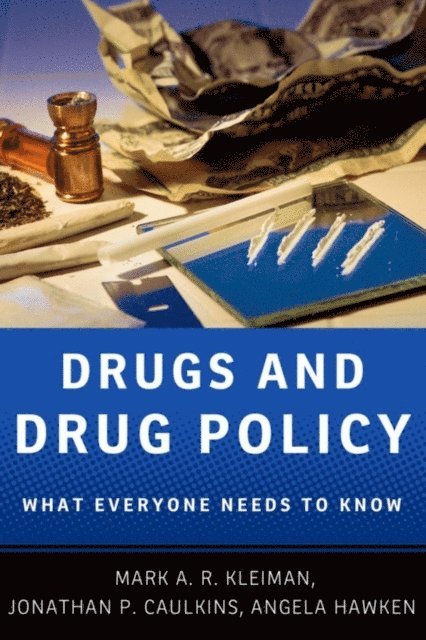 Angela Hawken, Jonathan P. Caulkins, Mark A.R. Kleiman - Drugs and Drug Policy, E-bok