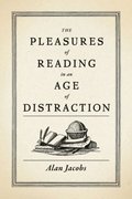 Pleasures of Reading in an Age of Distraction
