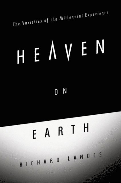 Richard Landes - Heaven on Earth, E-bok
