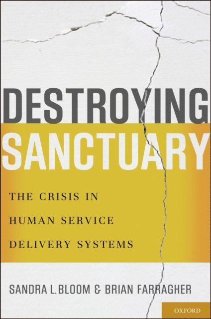 Brian Farragher, Sandra L. Bloom - Destroying Sanctuary, E-bok