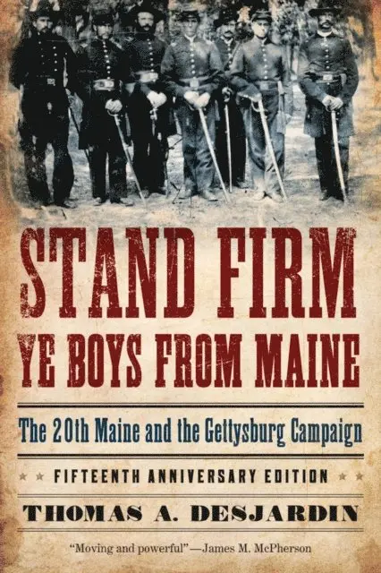 Thomas A. Desjardin - Stand Firm Ye Boys from Maine, E-bok. Tillgänglighet: Lägg i varukorg