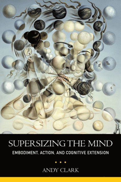 Andy Clark - Supersizing the Mind, E-bok