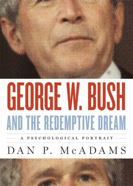 Dan P. McAdams - George W. Bush and the Redemptive Dream, E-bok