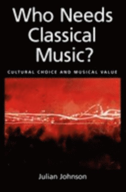 Julian Johnson - Who Needs Classical Music?, E-bok
