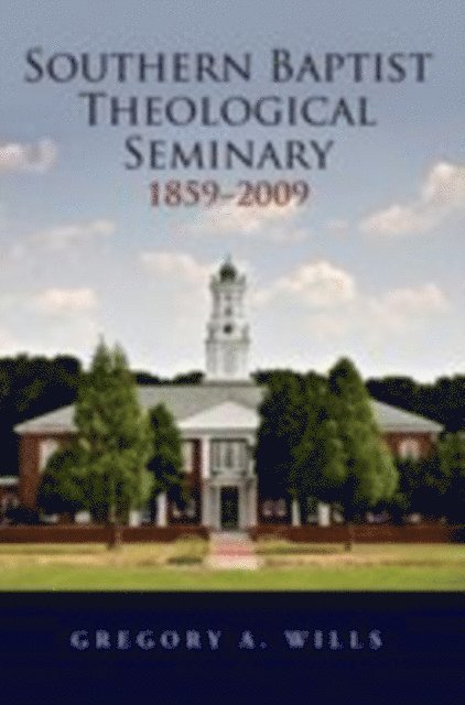 Gregory A. Wills - Southern Baptist Seminary 1859-2009, E-bok
