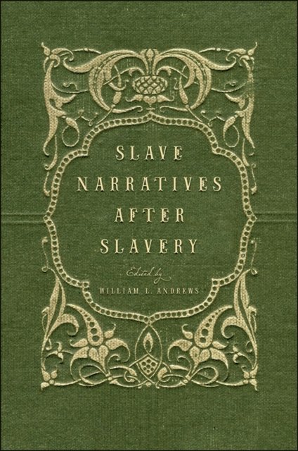William L. Andrews - Slave Narratives after Slavery, E-bok