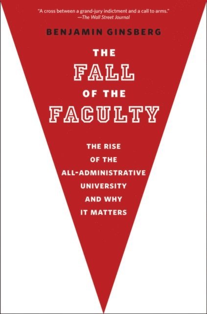 Benjamin Ginsberg - Fall of the Faculty, E-bok
