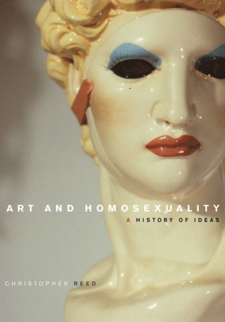 Christopher Reed - Art and Homosexuality, E-bok