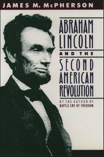 James M. McPherson - Abraham Lincoln and the Second American Revolution, E-bok