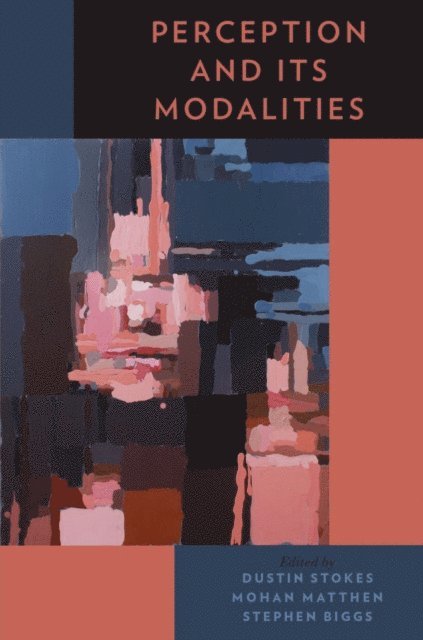Stephen Biggs, Mohan Matthen, Dustin Stokes - Perception and Its Modalities, E-bok