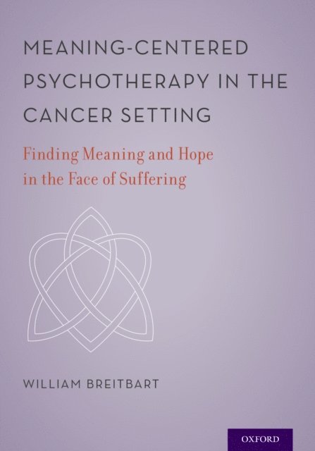 William S. Breitbart - Meaning-Centered Psychotherapy in the Cancer Setting, E-bok