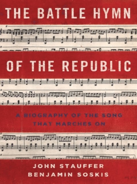 Benjamin Soskis, John Stauffer - Battle Hymn of the Republic, E-bok