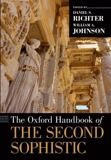 William A. Johnson, Daniel S. Richter - Oxford Handbook of the Second Sophistic, E-bok
