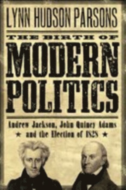 Lynn Hudson Parsons - Birth of Modern Politics, E-bok
