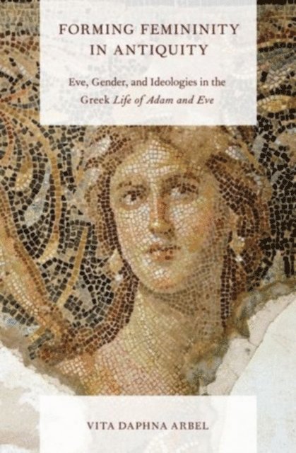 Vita Daphna Arbel - Forming Femininity in Antiquity, E-bok