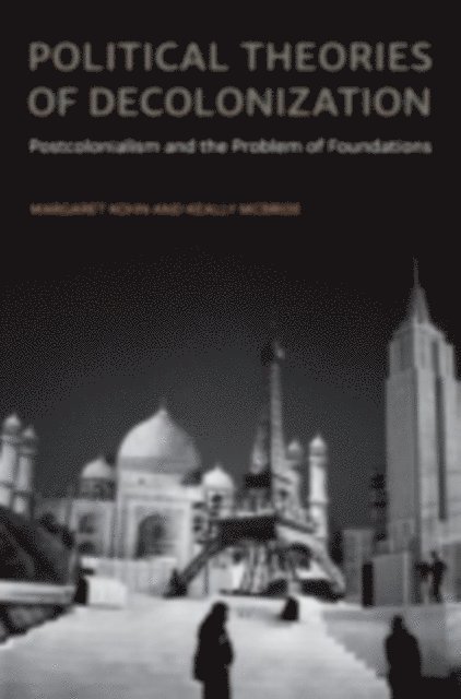 Keally McBride, Margaret Kohn - Political Theories of Decolonization, E-bok