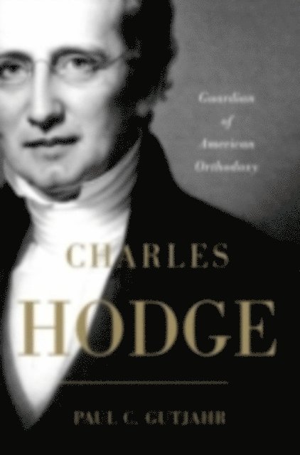 Paul C. Gutjahr - Charles Hodge, E-bok