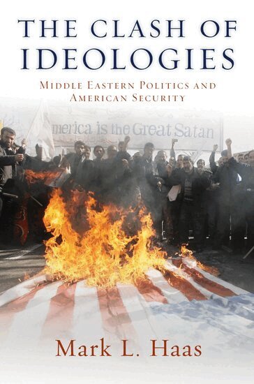 Mark L. Haas - The Clash of Ideologies, Inbunden