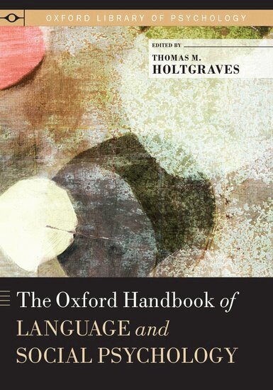 Thomas M. Holtgraves, Thomas M. Holtgraves - The Oxford Handbook of Language and Social Psychology, Inbunden