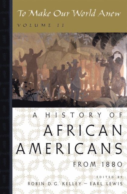 Earl Lewis, Robin D. G. Kelley - To Make Our World Anew, E-bok
