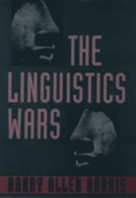 Randy Allen Harris - Linguistics Wars, E-bok