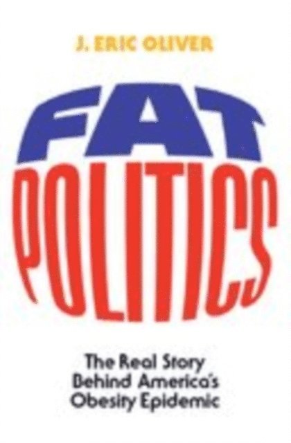 J. Eric Oliver - Fat Politics, E-bok