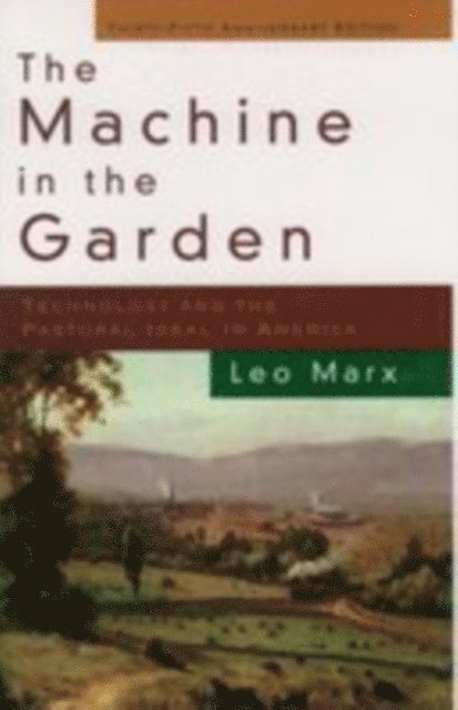 Leo Marx - Machine in the Garden, E-bok