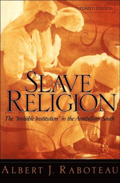 Albert J. Raboteau - Slave Religion, E-bok
