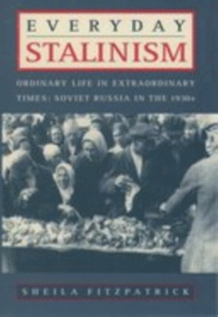 Sheila Fitzpatrick - Everyday Stalinism, E-bok